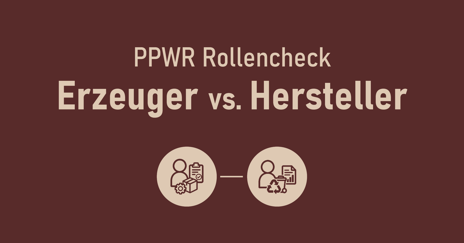 PPWR Rollencheck: Erzeuger vs. Hersteller